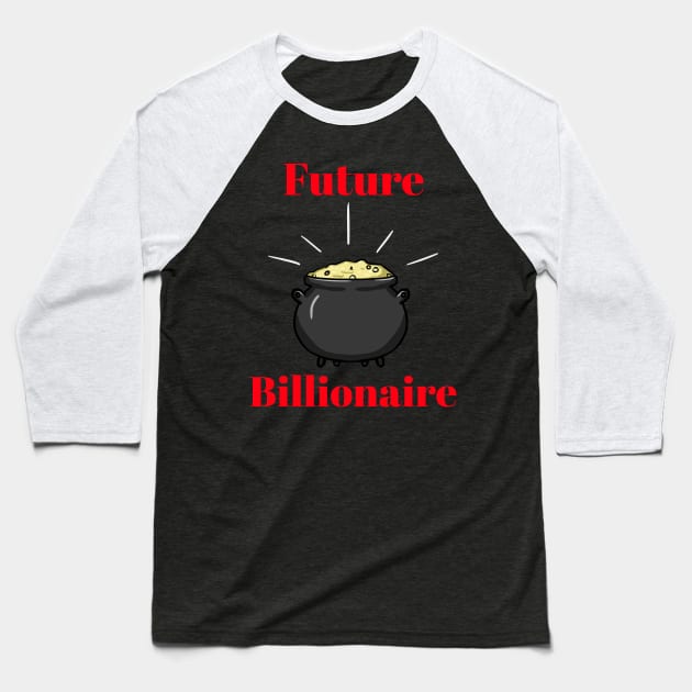 Future Billionaire Baseball T-Shirt by Aversome